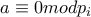 a\equiv 0 mod p_{i}