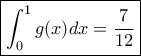 \displaystyle \boxed{\int_0^1{g(x)}dx=\dfrac{7}{12}}}