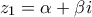 \displaystyle{{z_1} = \alpha  + \beta i}
