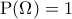 \displaystyle 
{\rm P}(\Omega ) = 1