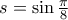 s=\sin \frac{\pi }{8}