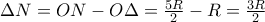 \Delta N=ON-O\Delta =\frac{5R}{2}-R=\frac{3R}{2}