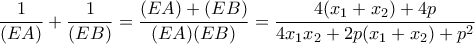 \displaystyle{\frac{1}{(EA)}+\frac{1}{(EB)}}=\displaystyle{\frac{(EA)+(EB)}{(EA)(EB)}}=\frac{4(x_1+x_2)+4p}{4x_1x_2+2p(x_1+x_2)+p^2}