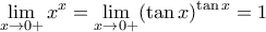 \displaystyle{\lim_{x \to 0+}  x^x = \displaystyle{\lim_{x \to 0+} (\tan x)^{\tan x}=1