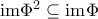 \text{im}\Phi^2\subseteq \text{im}\Phi