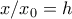 \displaystyle{x/x_0=h}