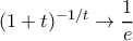(1+t)^{-1/t} \rightarrow  \dfrac {1}{e}