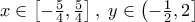 x \in \left[ { - \frac{5} 
{4},\frac{5} 
{4}} \right],\;y \in \left( { - \frac{1} 
{2},2} \right]