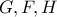 G, F,  H