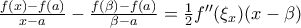 \frac{f(x)-f(a)}{x-a}-\frac{f(\beta )-f(a)}{\beta -a}=\frac{1}{2}f''(\xi _{x})(x-\beta )