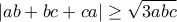 |ab + bc + ca| \geq \sqrt{3abc}