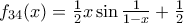 f_{34}(x)=\frac{1}{2}x\sin \frac{1}{1-x}+\frac{1}{2} f_{34}(x)=\frac{1}{2}x\sin \frac{1}{1-x}+\frac{1}{2}