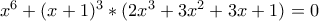 x^{6}+(x+1)^3*(2x^3+3x^2+3x+1)=0