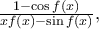 \frac {1-\cos f(x)}{xf(x)-\sin f(x)},