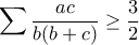 \displaystyle{\sum\frac{ac}{b(b+c)}\geq \frac{3}{2}}