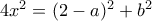 4x^2 = (2-a)^2 + b^2 