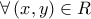 \displaystyle{\forall \left( {x,y} \right) \in R}
