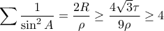 \displaystyle\sum\frac{1}{\sin^2A}=\frac{2R}{\rho}\geq\frac{4\sqrt{3}\tau}{9\rho}\geq4