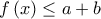  \displaystyle f\left( x \right) \le a + b