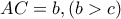 AC=b , (b>c)