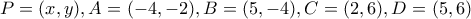  P=(x,y), A=(-4,-2), B=(5,-4), C=(2,6), D=(5,6) 