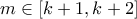 m\in [k+1,k+2]