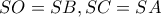 SO = SB, SC = SA