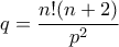 \displaystyle{ q = \frac{n!(n+2)}{p^2}}