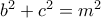 {b^2} + {c^2} = {m^2}