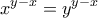 \displaystyle{x^{y-x}=y^{y-x}} \displaystyle{x^{y-x}=y^{y-x}}