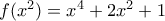 f(x^2)=x^4+2x^2+1