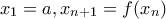 x_{1}=a,x_{n+1}=f(x_{n})