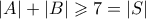 |A| + |B| \geqslant 7 = |S|