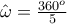 \hat \omega  = \frac{{360^o }}{5}