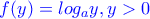 \color{blue}f(y)=log_a y, y>0