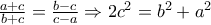\frac{a+c}{b+c}=\frac{b-c}{c-a}\Rightarrow 2c^2=b^2+a^2 \frac{a+c}{b+c}=\frac{b-c}{c-a}\Rightarrow 2c^2=b^2+a^2