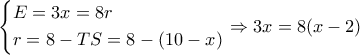 \left\{ \begin{gathered} 
  E = 3x = 8r \hfill \\ 
  r = 8 - TS = 8 - (10 - x) \hfill \\  
\end{gathered}  \right. \Rightarrow 3x = 8(x - 2)