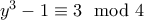 y^3-1\equiv 3 \mod 4