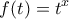 \displaystyle f(t)=t^x