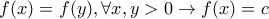 f(x)=f(y),\forall x,y>0 \rightarrow f(x)=c