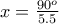 x=\frac{90^{o}}{5.5}