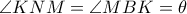 \angle KNM = \angle MBK = \theta