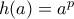 h(a)=a^{p}