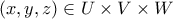 (x, y, z) \in U \times V \times W