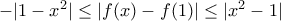 -|1-x^2|\leq |f(x) - f(1)|\leq |x^2-1|