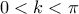 0< k < \pi