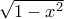 \sqrt{1-x^2}