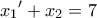 \displaystyle{{x_1}' + {x_2} = 7}