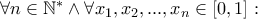 \forall n \in \mathbb{N}^* \wedge \forall x_1,x_2,...,x_n \in [0,1] :