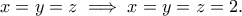 \displaystyle{x=y=z\implies x=y=z=2.} \displaystyle{x=y=z\implies x=y=z=2.}
